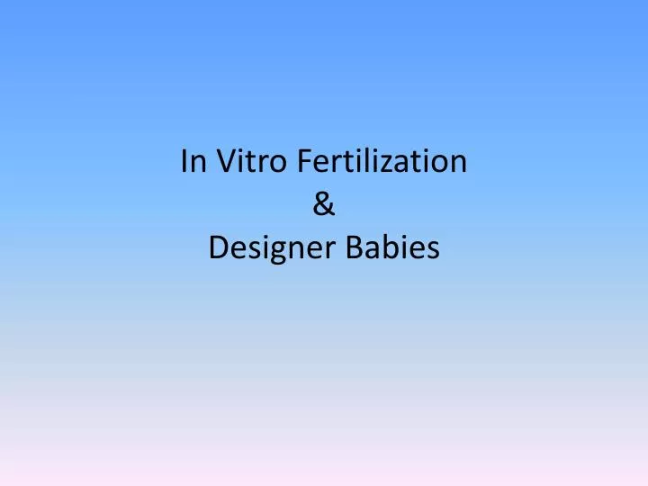 in vitro fertilization designer babies