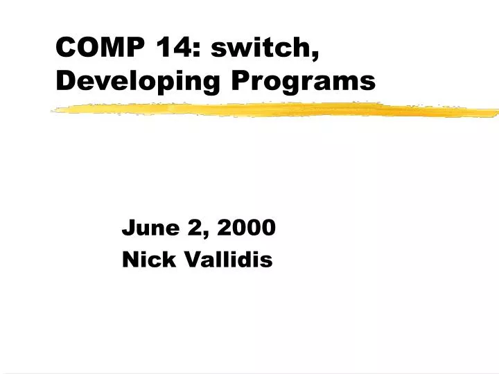 comp 14 switch developing programs