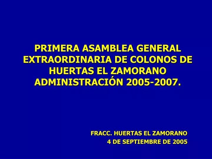 primera asamblea general extraordinaria de colonos de huertas el zamorano administraci n 2005 2007