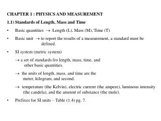 CHAPTER 1 : PHYSICS AND MEASUREMENT 1.1) Standards of Length, Mass and Time