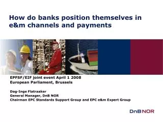 How do banks position themselves in e&amp;m channels and payments