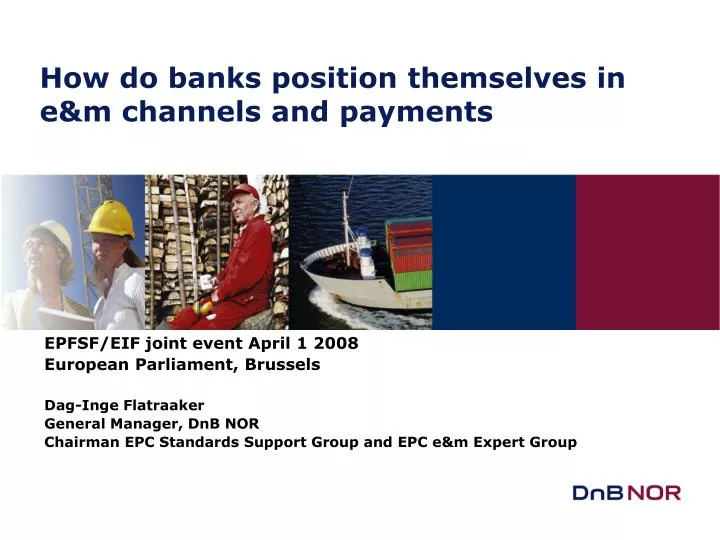 how do banks position themselves in e m channels and payments