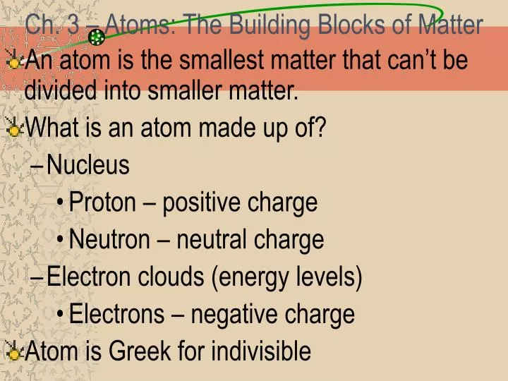 PPT - Ch. 3 – Atoms: The Building Blocks Of Matter PowerPoint ...