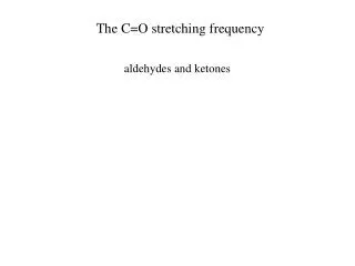 The C=O stretching frequency