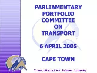 PARLIAMENTARY PORTFOLIO COMMITTEE ON TRANSPORT 6 APRIL 2005 CAPE TOWN