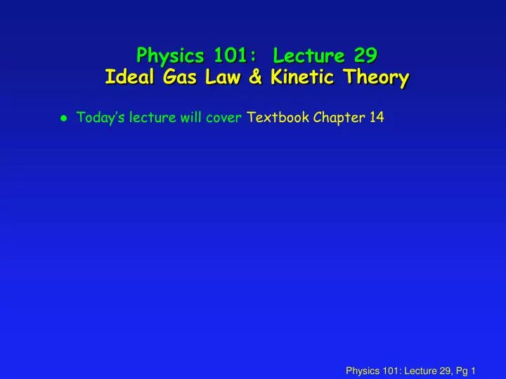 physics 101 lecture 29 ideal gas law kinetic theory