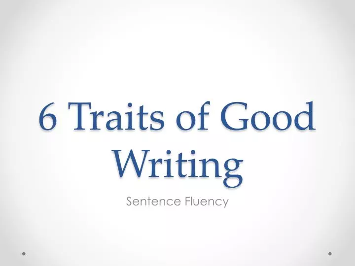 6 traits of good writing