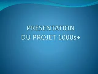 presentation du projet 1000s