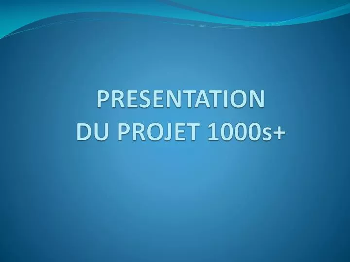 presentation du projet 1000s