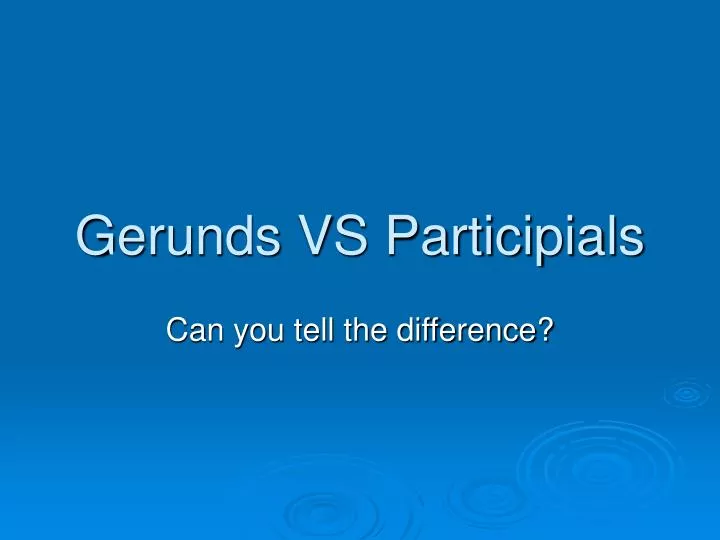 gerunds vs participials