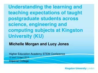 Michelle Morgan and Lucy Jones Higher Education Academy STEM Conference 12 and 13 April 2012