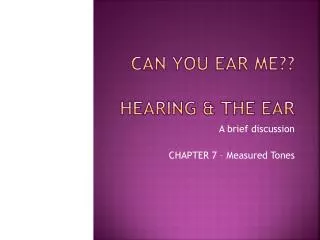 Can you ear me?? Hearing &amp; the ear