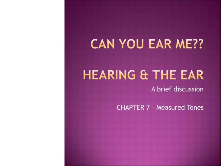 can you ear me hearing the ear