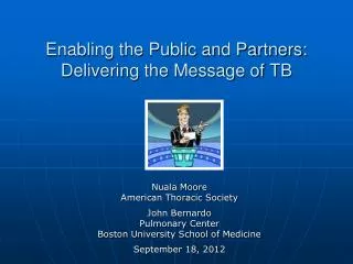 Enabling the Public and Partners: Delivering the Message of TB