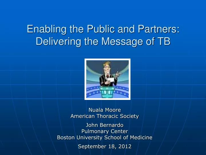 enabling the public and partners delivering the message of tb