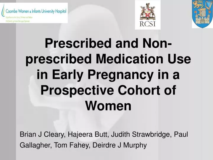 prescribed and non prescribed medication use in early pregnancy in a prospective cohort of women