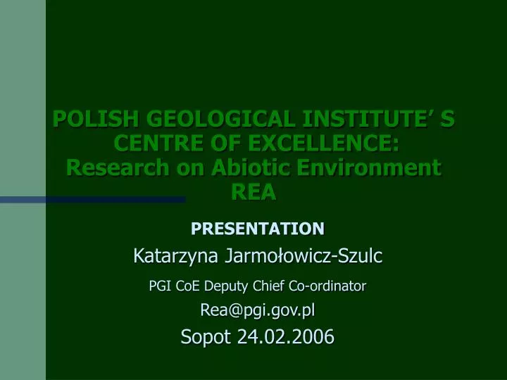 polish geological institute s centre of excellence research on abiotic environment rea