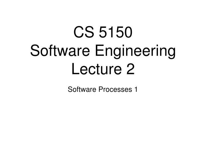 cs 5150 software engineering lecture 2