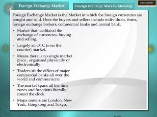 Market that facilitated the exchange of currencies- buying and selling.