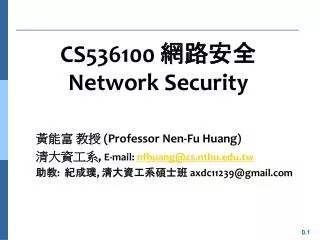 ??? ?? ( Professor Nen -Fu Huang) ????? , E-mail : nfhuang@cs.nthu.tw