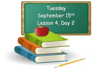 tuesday september 15 th lesson 4 day 2