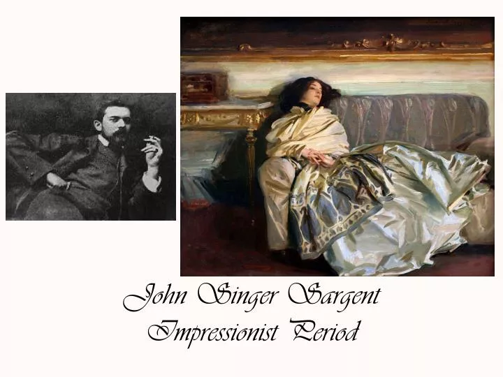 john singer sargent impressionist period