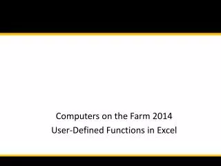 Computers on the Farm 2014 User-Defined Functions in Excel