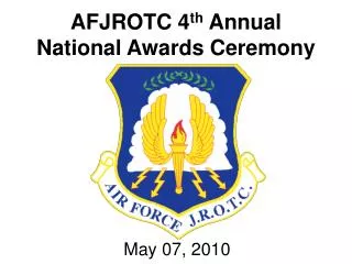 AFJROTC 4 th Annual National Awards Ceremony
