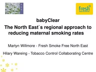 babyClear The North East`s regional approach to reducing maternal smoking rates