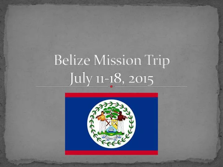 belize mission trip july 11 18 2015