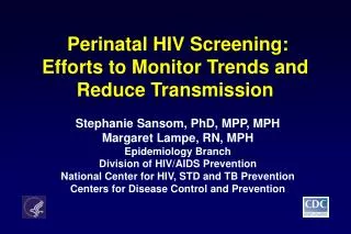 Perinatal HIV Screening: Efforts to Monitor Trends and Reduce Transmission