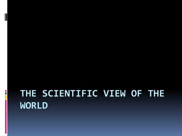 the scientific view of the world