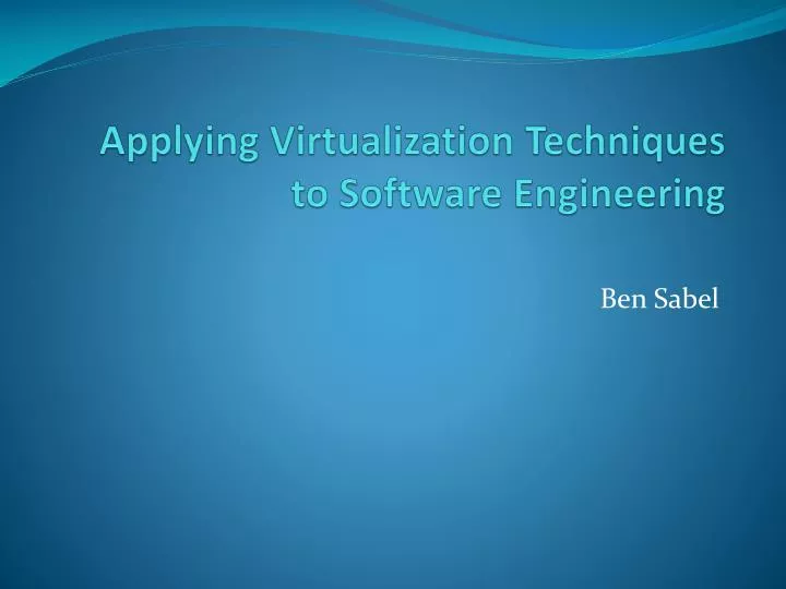 applying virtualization techniques to software engineering