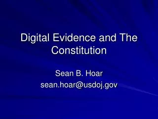 Digital Evidence and The Constitution