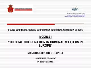 ONLINE COURSE ON JUDICIAL COOPERATION IN CRIMINAL MATTERS IN EUROPE MODULE I