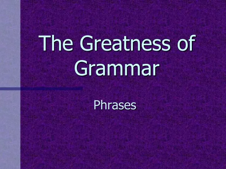 the greatness of grammar