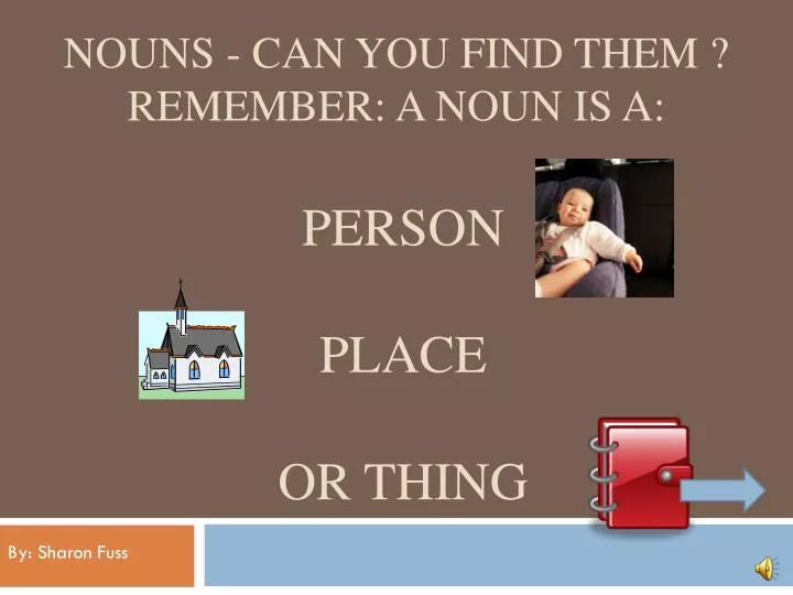 nouns can you find them remember a noun is a person place or thing