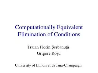 Computationally Equivalent Elimination of Conditions