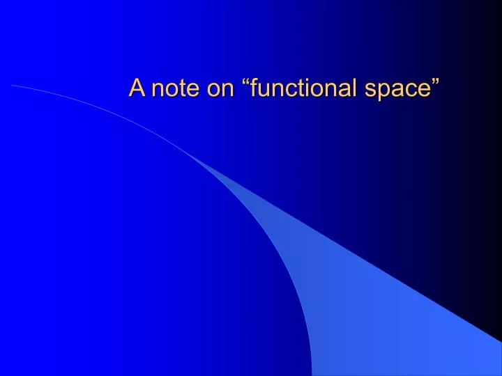 a note on functional space