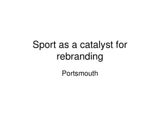 Sport as a catalyst for rebranding