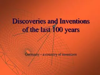 Discoveries and Inventions of the last 100 years