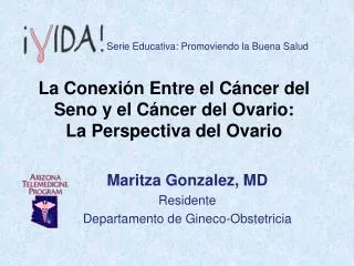 Maritza Gonzalez, MD Residente Departamento de Gineco-Obstetricia