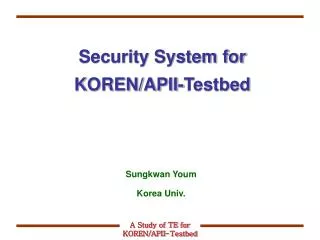 Security System for KOREN/APII-Testbed