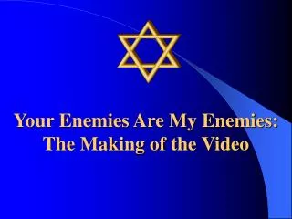 Your Enemies Are My Enemies: The Making of the Video