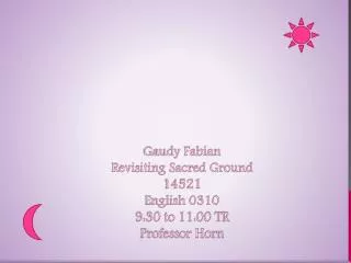 Gaudy Fabian Revisiting Sacred Ground 14521 English 0310 9:30 to 11:00 TR Professor Horn