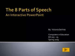 The 8 Parts of Speech An Interactive PowerPoint