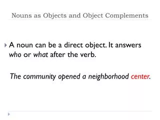 Nouns as Objects and O bject Complements