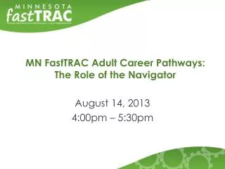 MN FastTRAC Adult Career Pathways: The Role of the Navigator