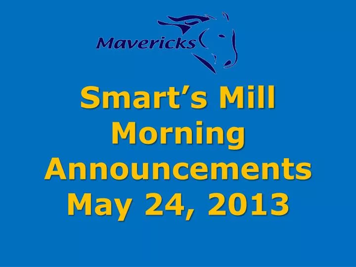 smart s mill morning announcements may 24 2013