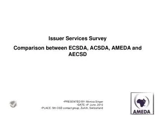 Issuer Services Survey Comparison between ECSDA, ACSDA, AMEDA and AECSD